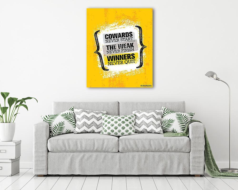 Cowards Never Start The Weak Never Finish Winners Never Quit. Inspiring Creative Motivation Quote Poster Template - vászonkép, falikép vásárlás Cowards Never Start The Weak Never Finish Winners Never Quit. Inspiring Creative Motivation Quote Poster Template (vászonkép) - vászonkép, falikép otthonra és irodába