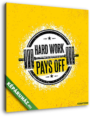 Hard Work Pays Off. Inspiring Workout and Fitness Gym Motivation Quote Illustration Sign. Creative Strong Sport - vászonkép 3D látványterv