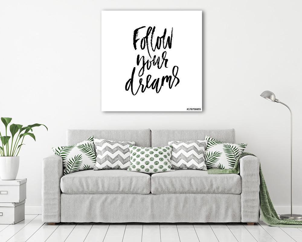 Follow your dreams. Hand drawn dry brush lettering. Ink illustration. Modern calligraphy phrase. Vector illustration. (bögre) - vászonkép, falikép otthonra és irodába