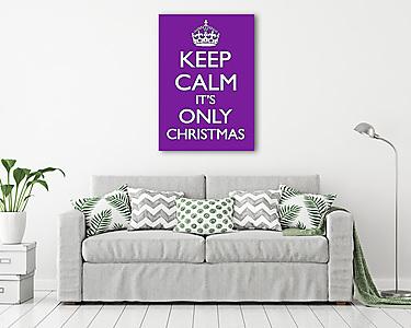 Keep Calm - It's Only Chrismtas (vászonkép) - vászonkép, falikép otthonra és irodába