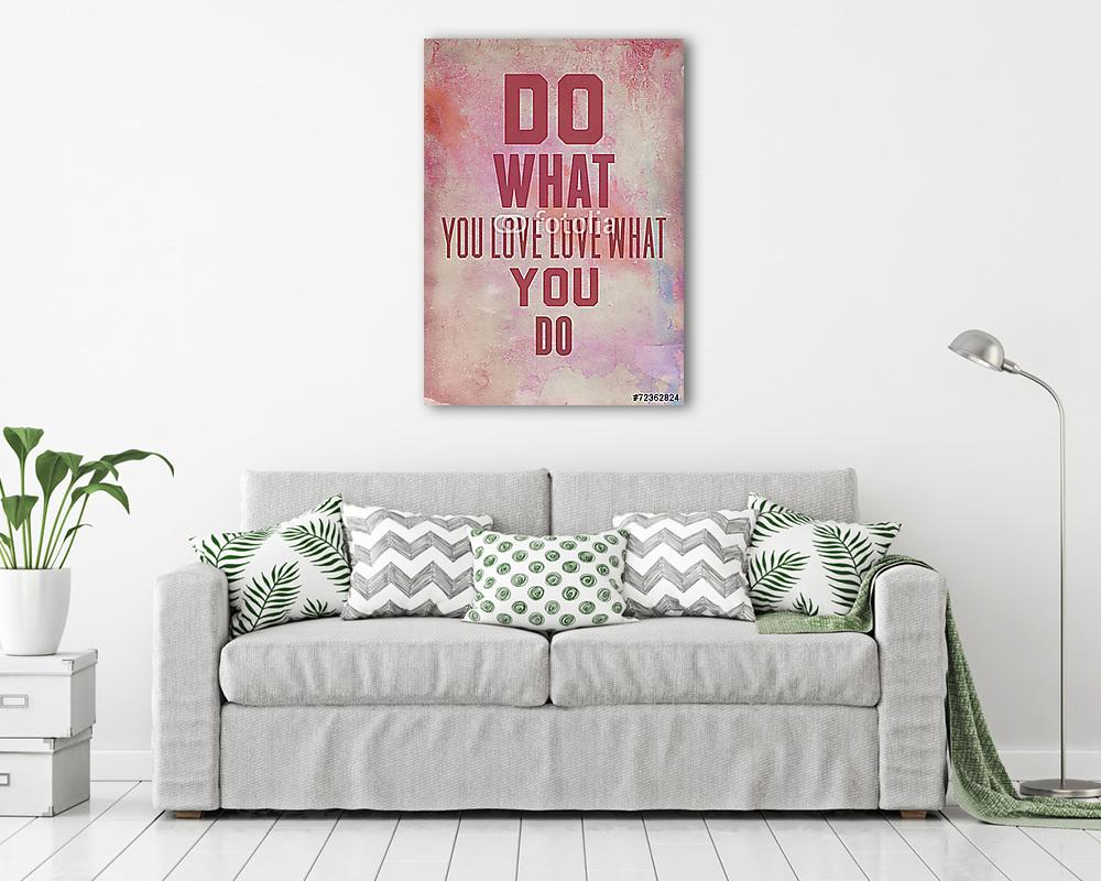 Színes grunge poszter. Csináld amit szeretsz, szeresd amit csiná (poszter) - vászonkép, falikép otthonra és irodába