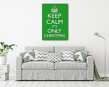 Keep Calm - It's Only Chrismtas (vászonkép) - vászonkép, falikép otthonra és irodába