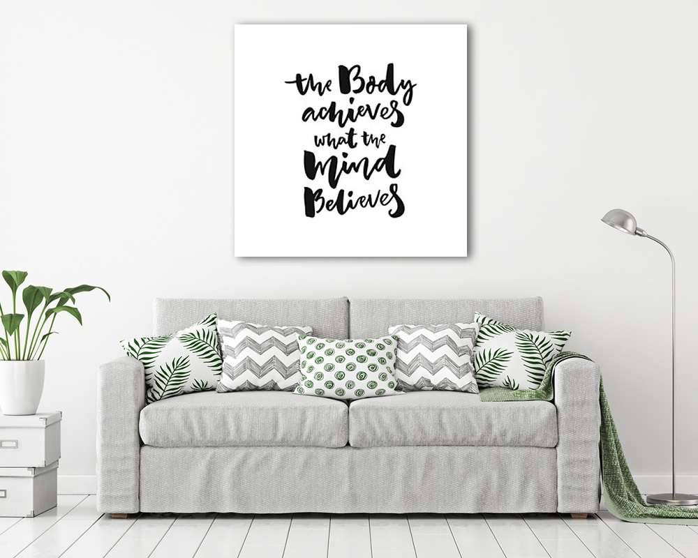The body achieves what the mind believes felirat (vászonkép) - vászonkép, falikép otthonra és irodába