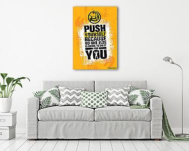 Push Yourself Because No One Else Is Going To Do It For You Creative Grunge Motivation Quote. Typography Vector Concept (vászonkép) - vászonkép, falikép otthonra és irodába