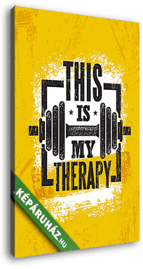 This Is My Therapy. Fitness Muscle Workout Motivation Quote Poster Vector Concept. Inspiring Gym Creative Illustration - vászonkép 3D látványterv