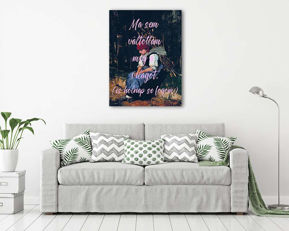 Ma sem váltottam meg a világot, és holnap se fogom (Rőzsehordó nő alapján) (keretezett kép) - vászonkép, falikép otthonra és irodába