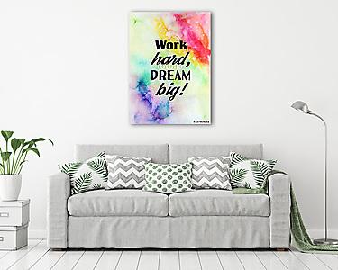 Keményen dolgozol, álom nagy! Motivációs idézet az akvarell text (vászonkép) - vászonkép, falikép otthonra és irodába