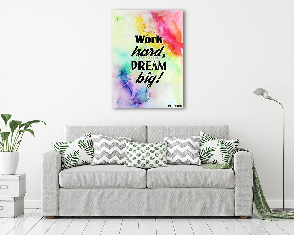 Keményen dolgozol, álom nagy! Motivációs idézet az akvarell text (vászonkép) - vászonkép, falikép otthonra és irodába