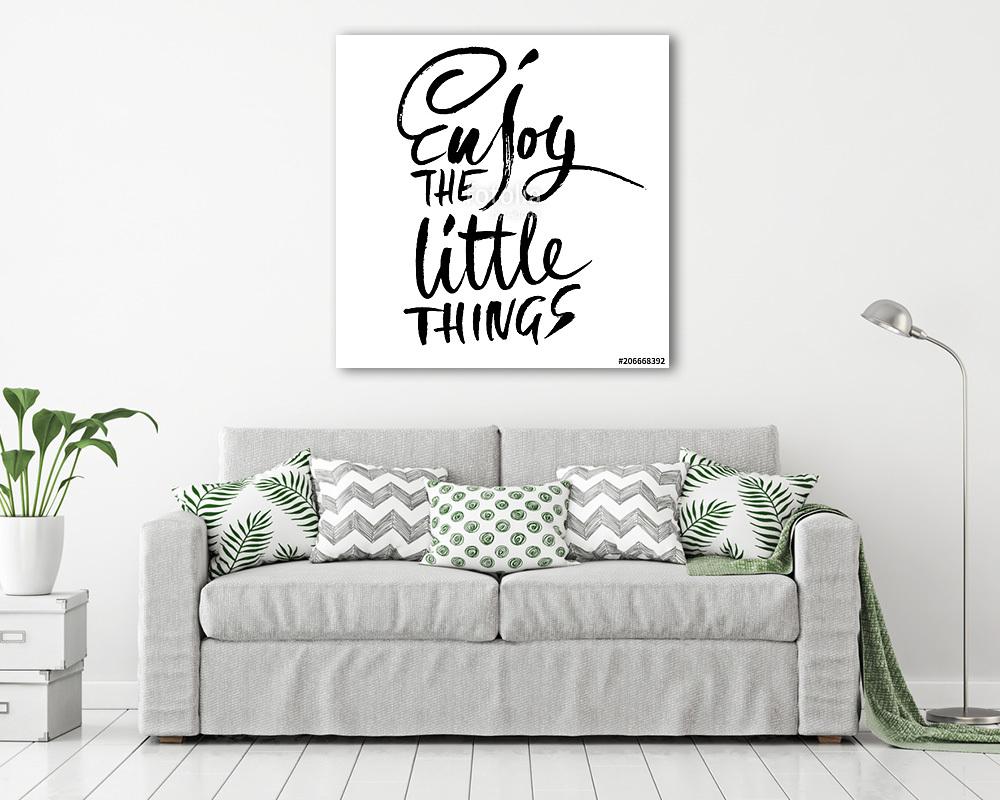 Enjoy the little things. Hand drawn dry brush lettering. Ink illustration. Modern calligraphy phrase. Vector illustration. - vászonkép, falikép vásárlás Enjoy the little things. Hand drawn dry brush lettering. Ink illustration. Modern calligraphy phrase. Vector illustration. (vászonkép) - vászonkép, falikép otthonra és irodába