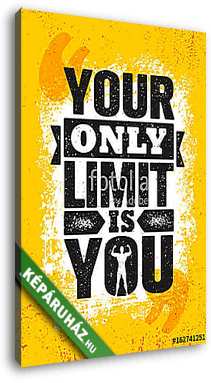 Your Only Limit Is You. Inspiring Creative Motivation Quote Poster Template. Vector Typography Banner Design Concept - vászonkép 3D látványterv