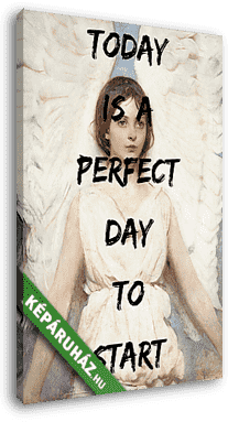 Today is the perfect day to start (Barokk & Graffiti) - vászonkép 3D látványterv