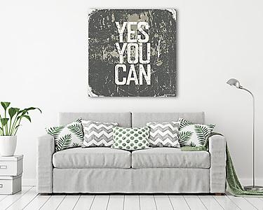 Yes You Can  Grunge stílus (vászonkép) - vászonkép, falikép otthonra és irodába