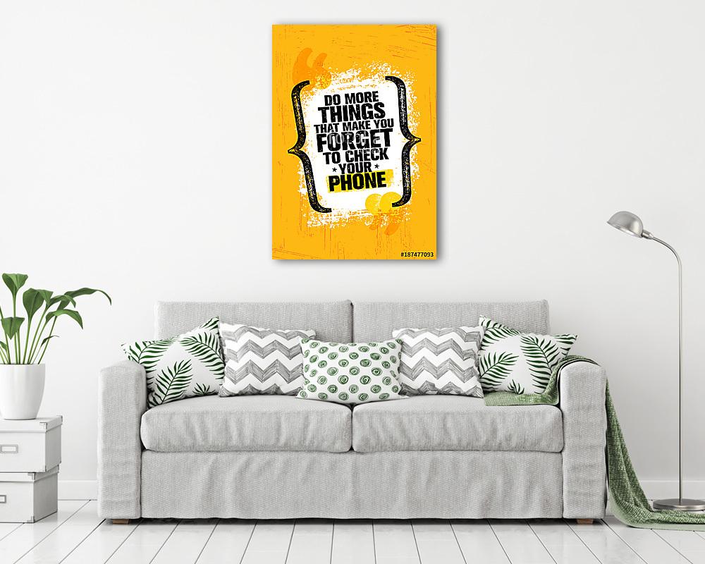 Do More Things That Make You Forget To Check Your Phone. Inspiring Creative Motivation Quote Poster Template (fotótapéta)