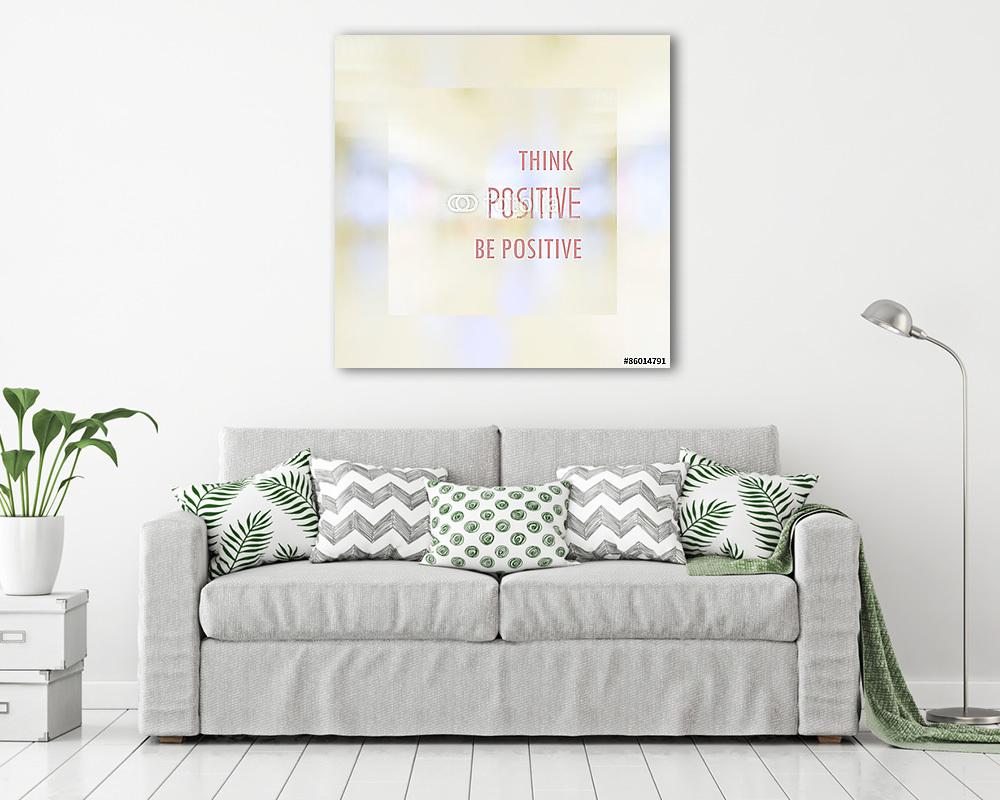 Gondolj pozitív legyen pozitív, idézet az absztrakt elmosódott h - vászonkép, falikép vásárlás Gondolj pozitív legyen pozitív, idézet az absztrakt elmosódott h (vászonkép) - vászonkép, falikép otthonra és irodába