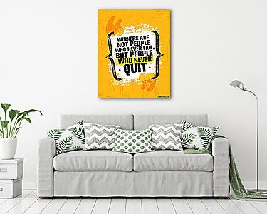 Winners Are Not Those Who Never Fail, But People Who Never Quit. Inspiring Creative Motivation Quote Poster Template (vászonkép) - vászonkép, falikép otthonra és irodába