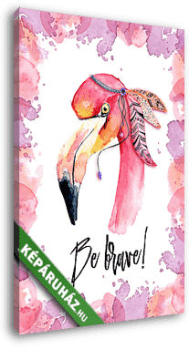 Watercolor pink Flamingo with feathers and incription Be brave - vászonkép 3D látványterv