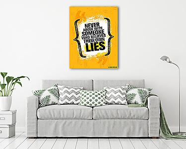 Never Argue With Someone Who Believes Their Own Lies. Inspiring Creative Motivation Quote Poster Template (vászonkép) - vászonkép, falikép otthonra és irodába