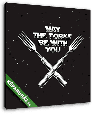 May the forks be with you kitchen and cooking related poster. Ve - vászonkép 3D látványterv