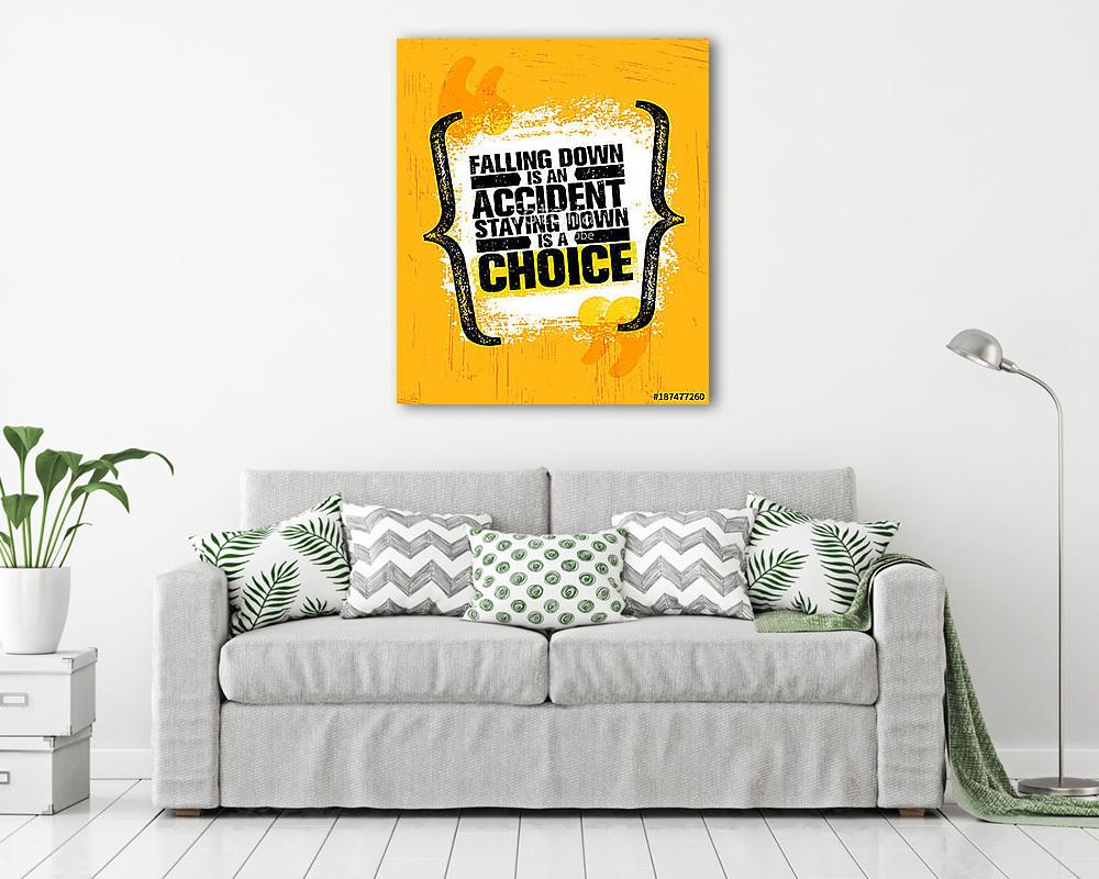 Falling Down Is An Accident Staying Down Is A Choice. Inspiring Creative Motivation Quote Poster Template Typography - vászonkép, falikép vásárlás Falling Down Is An Accident Staying Down Is A Choice. Inspiring Creative Motivation Quote Poster Template Typography (fotótapéta) - vászonkép, falikép otthonra és irodába