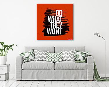 Do what they won't (vászonkép) - vászonkép, falikép otthonra és irodába