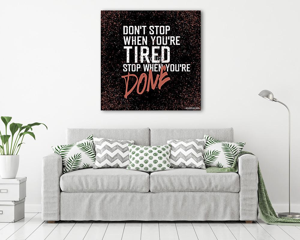 Don't stop when you're tired stop when you're done (bögre) - vászonkép, falikép otthonra és irodába