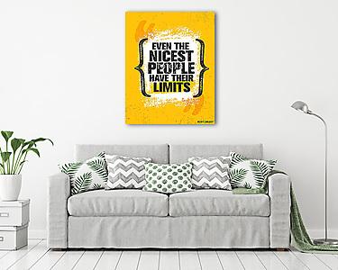 Even The Nicest People Have Their Limits. Inspiring Creative Motivation Quote Poster Template. Vector Typography Banner (vászonkép) - vászonkép, falikép otthonra és irodába