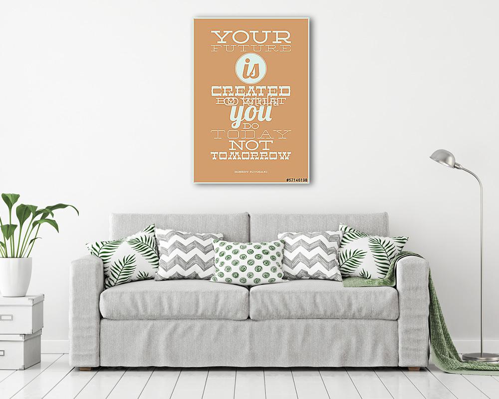 A jövődet az teremti meg, amit ma teszel, nem holnap (vászonkép) - vászonkép, falikép otthonra és irodába