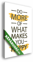 Do more of what makes you happy  - vászonkép 3D látványterv