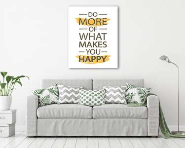 Do more of what makes you happy  (vászonkép) - vászonkép, falikép otthonra és irodába
