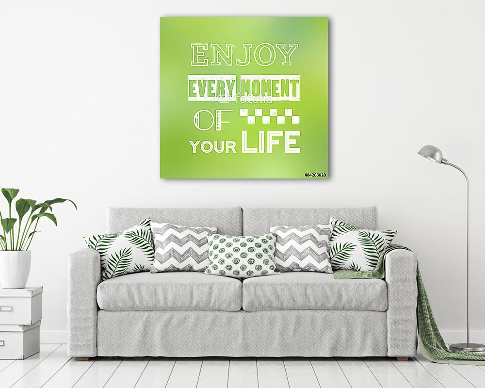 Élvezze életének minden pillanatát az elmosódott háttérzene fele (poszter) - vászonkép, falikép otthonra és irodába