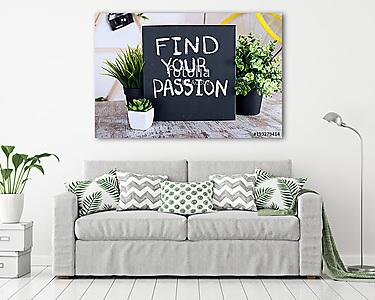 Motivational text on a blackboard. Find your passion. (vászonkép) - vászonkép, falikép otthonra és irodába