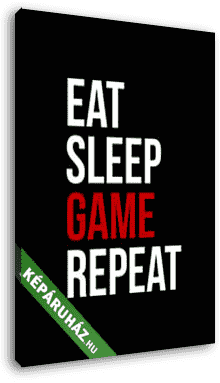 Eat, Sleep, Game, Repeat (clean) - vászonkép 3D látványterv