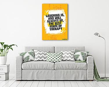 Laughing Is, And Always Will Be, The Best Form Of Therapy. Outstanding Inspiring Creative Motivation Quote Template. (vászonkép) - vászonkép, falikép otthonra és irodába