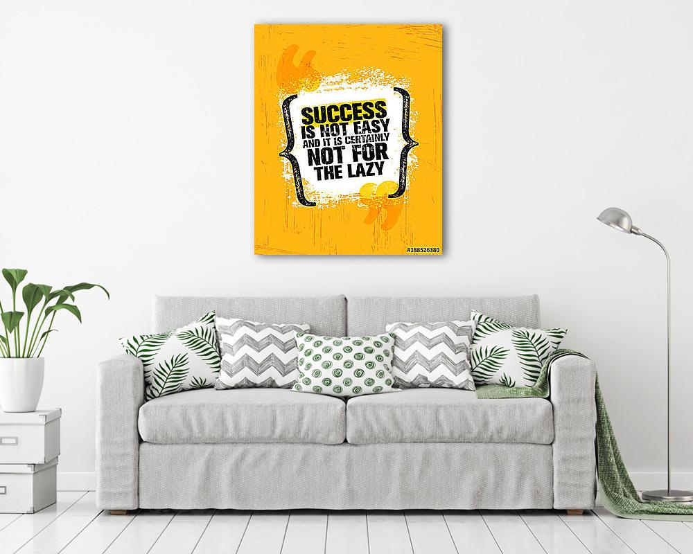 Success Is Not Easy And Certainly Not For The Lazy. Inspiring Creative Motivation Quote Poster Template - vászonkép, falikép vásárlás Success Is Not Easy And Certainly Not For The Lazy. Inspiring Creative Motivation Quote Poster Template (vászonkép) - vászonkép, falikép otthonra és irodába