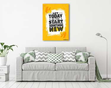 Let Today Be The Start Of Something New. Inspiring Creative Motivation Quote Poster Template. Vector Typography (vászonkép) - vászonkép, falikép otthonra és irodába