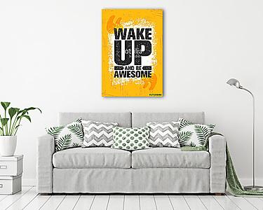 Wake Up And Be Awesome. Inspiring Creative Motivation Quote Poster Template. Vector Typography Banner Design Concept (vászonkép) - vászonkép, falikép otthonra és irodába