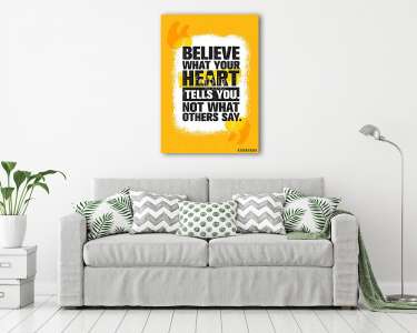 Believe What Your Heart Tells You. Not What Others Say. Inspiring Creative Motivation Quote Poster Template (vászonkép) - vászonkép, falikép otthonra és irodába