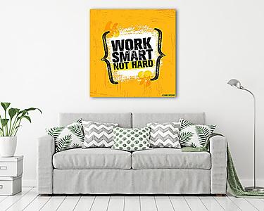 Work Smart Not Hard. Inspiring Creative Motivation Quote Poster Template. Vector Typography Banner Design (vászonkép) - vászonkép, falikép otthonra és irodába
