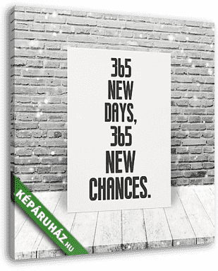 365 new days, 365 new chances - vászonkép 3D látványterv
