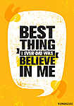 Best Thing I Ever Did Was Believe In Me. Inspiring Creative Motivation Quote Poster Template. Vector Typography Banner (id: 16619) tapéta