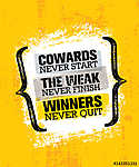 Cowards Never Start The Weak Never Finish Winners Never Quit. Inspiring Creative Motivation Quote Poster Template (id: 16635) tapéta