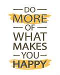 Do more of what makes you happy vászonkép, poszter vagy falikép