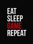 Eat, Sleep, Game, Repeat (clean) vászonkép, poszter vagy falikép
