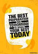 The Best Preparation For Tomorrow Is Doing Your Best Today. Inspiring Creative Motivation Quote Poster Template vászonkép, poszter vagy falikép