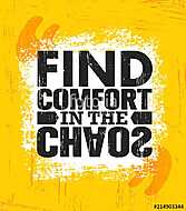 Find Comfort In The Chaos. Inspiring Creative Motivation Quote Poster Template. Vector Typography Banner Design Concept vászonkép, poszter vagy falikép