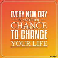 Minden új nap egy újabb esély az életed megváltoztatására. Idéze vászonkép, poszter vagy falikép