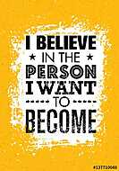 I Believe In The Person I Want To Become. Inspiring Creative Motivation Quote. Vector Typography Banner Design Concept vászonkép, poszter vagy falikép