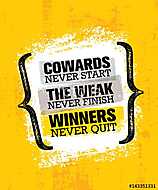 Cowards Never Start The Weak Never Finish Winners Never Quit. Inspiring Creative Motivation Quote Poster Template vászonkép, poszter vagy falikép