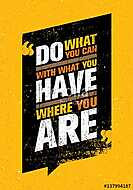 Do What You Can, With What You Have, Where You Are. Inspiring Creative Motivation Quote Template. vászonkép, poszter vagy falikép