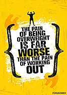 The Pain Of Being Overweight Is Far Worse Than The Pain Of Working Out. Sport Motivation Quote vászonkép, poszter vagy falikép